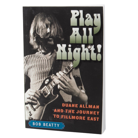 Play All Night!: Duane Allman and the Journey to Fillmore East Paperback